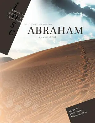 Avraam - Călătoria credinței (Caiet de lucru pentru curriculum de studiu biblic inductiv) - Abraham - Journey of Faith (Inductive Bible Study Curriculum Workbook)
