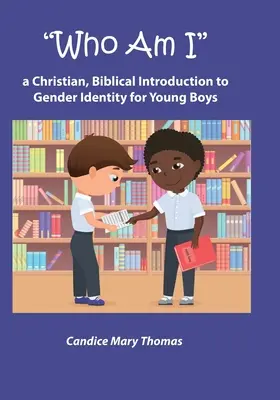 Cine sunt eu? O introducere creștină și biblică la identitatea de gen pentru băieții tineri - Who Am I: A Christian, Biblical Introduction to Gender Identity for Young Boys
