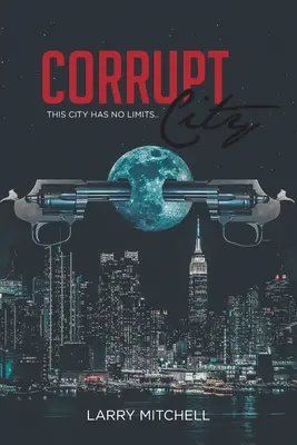 Oraș corupt: Acest oraș nu are limite - Corrupt City: This city has no limits