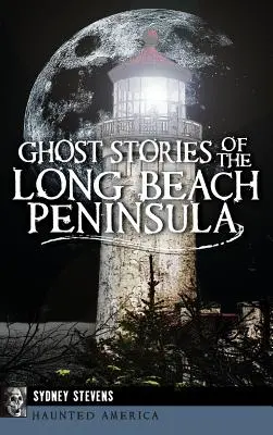 Povești cu fantome din Peninsula Long Beach - Ghost Stories of the Long Beach Peninsula