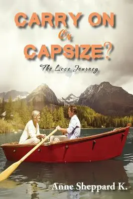 Carry on or Capsize?: Călătoria iubirii - Carry on or Capsize?: The Love Journey