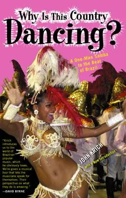 De ce dansează această țară? A One-Man Samba to the Beat of Brazil - Why Is This Country Dancing?: A One-Man Samba to the Beat of Brazil