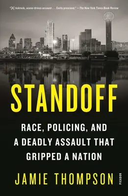 Standoff: Rasă, poliție și un asalt mortal care a cuprins o națiune - Standoff: Race, Policing, and a Deadly Assault That Gripped a Nation