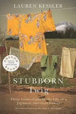 Creanga încăpățânată: Trei generații în viața unei familii japonezo-americane - Stubborn Twig: Three Generations in the Life of a Japanese American Family