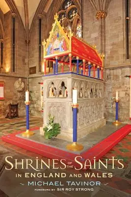 Altarele sfinților: În Anglia și Țara Galilor - Shrines of the Saints: In England and Wales