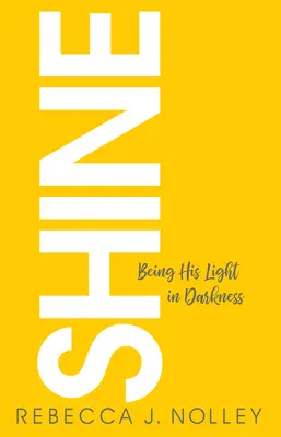Strălucire: Să fii lumina lui în întuneric - Shine: Being His Light in Darkness