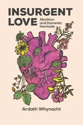 Dragostea insurgentă: Abolirea și omuciderea domestică - Insurgent Love: Abolition and Domestic Homicide