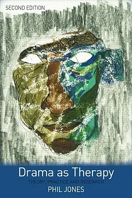 Drama ca terapie Volumul 1: Teorie, practică și cercetare - Drama as Therapy Volume 1: Theory, Practice and Research