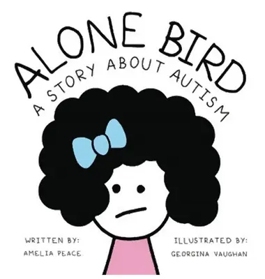 Pasărea singură: O poveste despre autism - Alone Bird: A story about Autism