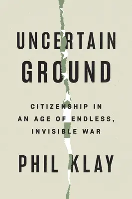 Un teren incert: Cetățenia într-o epocă de război nesfârșit și invizibil - Uncertain Ground: Citizenship in an Age of Endless, Invisible War