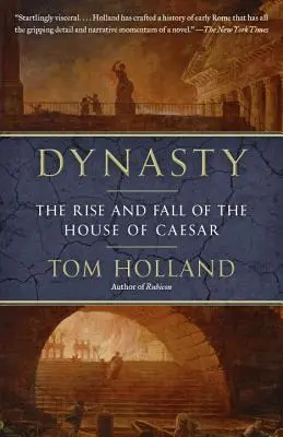 Dinastia: Ascensiunea și decăderea Casei Cezar: The Rise and Fall of the House of Caesar - Dynasty: The Rise and Fall of the House of Caesar