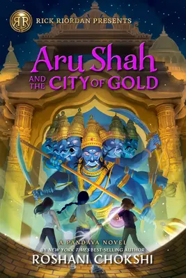 Aru Shah și orașul de aur: Un roman Pandava, Cartea 4 - Aru Shah and the City of Gold: A Pandava Novel Book 4