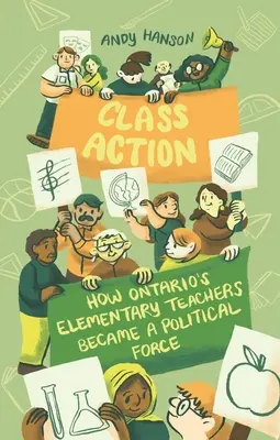 Acțiune colectivă: Cum au devenit profesorii elementari din Ontario o forță politică - Class Action: How Ontario's Elementary Teachers Became a Political Force