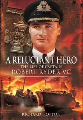 Un erou reticent: Viața căpitanului Robert Ryder VC - A Reluctant Hero: The Life of Captain Robert Ryder VC