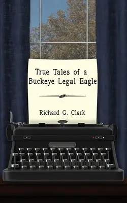 Poveștile adevărate ale unui vultur legal din Buckeye - True Tales of a Buckeye Legal Eagle