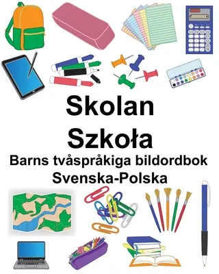 Swedish-Polish School/Szkola Carte ilustrată bilingvă pentru copii - Svenska-Polska Skolan/Szkola Barns tvsprkiga bildordbok