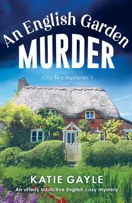 O crimă în grădina engleză: Un roman englezesc polițist care creează dependență - An English Garden Murder: An utterly addictive English cozy mystery