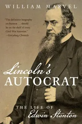 Autocratul lui Lincoln: Viața lui Edwin Stanton - Lincoln's Autocrat: The Life of Edwin Stanton