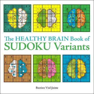 Cartea creierului sănătos a variantelor de sudoku - The Healthy Brain Book of Sudoku Variants