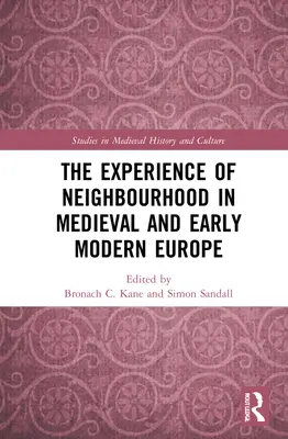 Experiența vecinătății în Europa medievală și modernă timpurie - The Experience of Neighbourhood in Medieval and Early Modern Europe