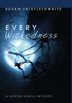 Fiecare răutate: Un mister Kristin Ginelli - Every Wickedness: A Kristin Ginelli Mystery