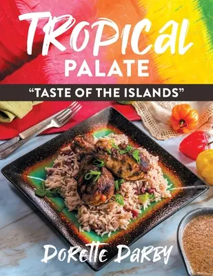 Tropical Palate - Gustul insulelor - Tropical Palate Taste of the Islands