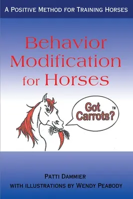Modificarea comportamentului pentru cai: O metodă pozitivă de dresaj al cailor - Behavior Modification for Horses: A Positive Method for Training Horses