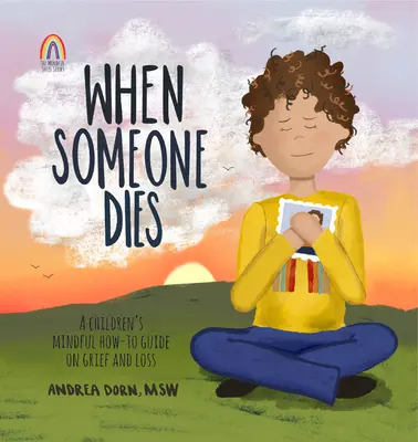 Când moare cineva: Un ghid Mindful How-To pentru copii privind durerea și pierderea - When Someone Dies: A Children's Mindful How-To Guide on Grief and Loss
