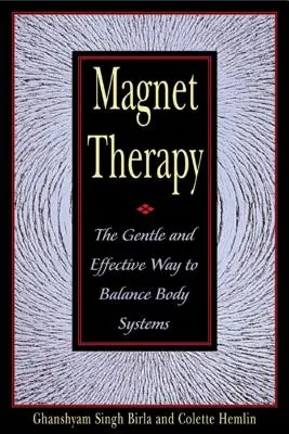 Magnetterapia: Calea blândă și eficientă de a echilibra sistemele corpului - Magnet Therapy: The Gentle and Effective Way to Balance Body Systems