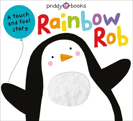 Atinge și simte cărți ilustrate: Rainbow Rob - Touch & Feel Picture Books: Rainbow Rob