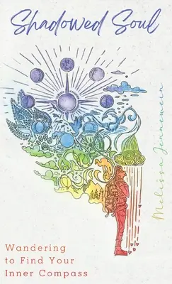 Sufletul umbrit: Rătăcind pentru a-ți găsi busola interioară - Shadowed Soul: Wandering to Find Your Inner Compass