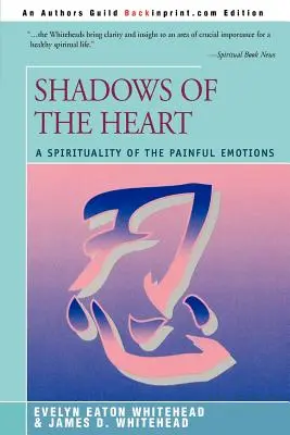 Umbrele inimii: O spiritualitate a emoțiilor dureroase - Shadows Of The Heart: A Spirituality of the Painful Emotions