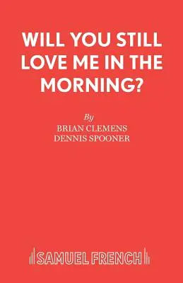 Mă vei mai iubi dimineața? - Will You Still Love Me in the Morning?