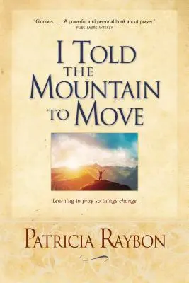I-am spus muntelui să se miște - I Told the Mountain to Move
