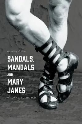Sandale, mandale și Mary Janes: O istorie a pantofilor - Sandals, Mandals, and Mary Janes: A History of Shoes