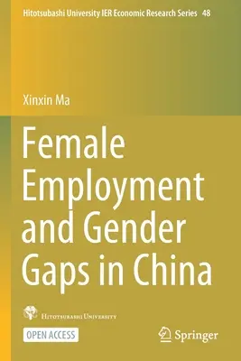 Ocuparea forței de muncă feminine și diferențele de gen în China - Female Employment and Gender Gaps in China