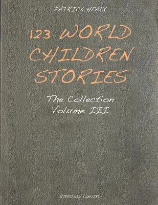 Poveștile copiilor din Lumea 123: Colecția - Volumul 3 - 123 World Children Stories: The Collection - Volume 3