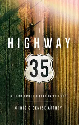 Autostrada 35: Înfruntând dezastrul cu speranță - Highway 35: Meeting Disaster Head on with Hope
