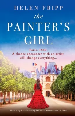 Fata pictorului (The Painter's Girl): Roman istoric absolut sfâșietor, plasat în Paris - The Painter's Girl: Absolutely heartbreaking historical romance set in Paris