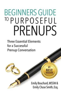 Ghidul începătorilor pentru contracte prenupțiale cu scop: Trei elemente esențiale pentru o conversație prenupțială de succes - Beginners Guide to Purposeful Prenups: Three Essential Elements for a Successful Prenup Conversation