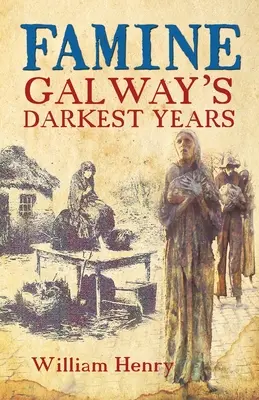 Foametea: Cei mai întunecați ani din Galway - Famine: Galway's Darkest Years