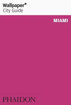 Wallpaper* Ghid turistic Miami - Wallpaper* City Guide Miami
