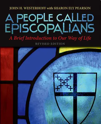 Un popor numit episcopalian: O scurtă introducere în modul nostru de viață - A People Called Episcopalians: A Brief Introduction to Our Way of Life