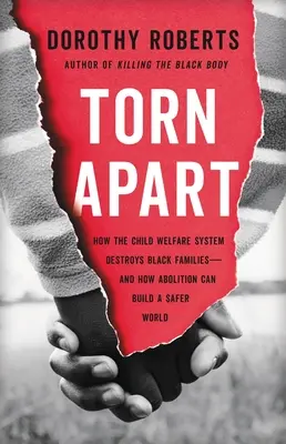 Torn Apart: Cum distruge sistemul de protecție a copilului familiile de culoare - și cum abolirea poate construi o lume mai sigură - Torn Apart: How the Child Welfare System Destroys Black Families--And How Abolition Can Build a Safer World