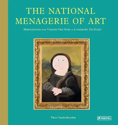 Menajeria națională de artă: Capodopere de la Vincent Van Goat la Lionhardo Da Stinki - The National Menagerie of Art: Masterpieces from Vincent Van Goat to Lionhardo Da Stinki