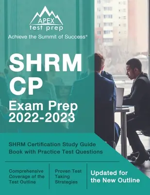 SHRM CP Exam Prep 2022-2023: SHRM Certification Study Guide Book with Practice Test Questions [Actualizat pentru noul contur] - SHRM CP Exam Prep 2022-2023: SHRM Certification Study Guide Book with Practice Test Questions [Updated for the New Outline]