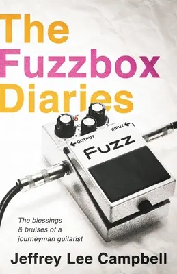 The Fuzzbox Diaries: binecuvântările și vânătăile unui chitarist călător - The Fuzzbox Diaries: the blessings and bruises of a journeyman guitarist