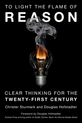 Să aprindem flacăra rațiunii: Gândire clară pentru secolul XXI - To Light the Flame of Reason: Clear Thinking for the Twenty-First Century