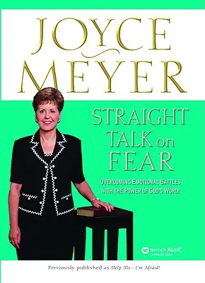Straight Talk on Fear: Depășirea bătăliilor emoționale cu puterea Cuvântului lui Dumnezeu! - Straight Talk on Fear: Overcoming Emotional Battles with the Power of God's Word!