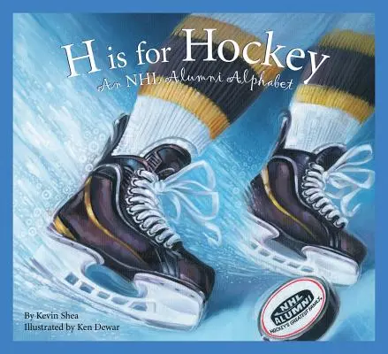 H de la hochei: Un alfabet al absolvenților NHL - H Is for Hockey: An NHL Alumni Alphabet